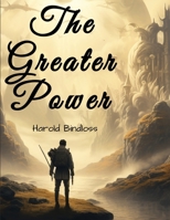 The Greater Power 1517584051 Book Cover
