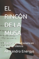 EL RINCÓN DE LA MUSA: Donde la verdad susurra en la paz del silencio (Tecnosofía Narrativa: combina ciberpoesía distópica y drama existencial) (Spanish Edition) B0FP9HCJBS Book Cover