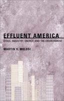 Effluent America: Cities, Industry, Energy, and the Environment (Pittsburgh Hist Urban Environ) 0822957663 Book Cover