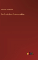 The Truth about Opium-smoking 3385401429 Book Cover