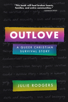 Outlove: A Queer Christian Survival Story 1506464041 Book Cover