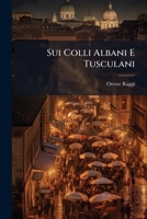 Sui Colli Albani E Tusculani (Italian Edition) 1023824841 Book Cover