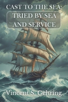 Cast to the Sea: Tried by Sea and Service B0GTH7PDSJ Book Cover