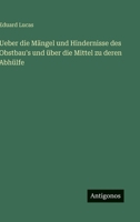 Ueber die Mängel und Hindernisse des Obstbau's und über die Mittel zu deren Abhülfe 3368028634 Book Cover