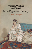 Women, Writing, and Travel in the Eighteenth Century 1107459338 Book Cover