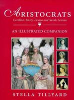 Aristocrats: The Illustrated Companion 0297825054 Book Cover