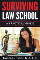 Surviving Law School: A Practical Guide 1530445515 Book Cover