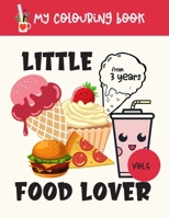 Little Food Lover: My Colouring Book Vol. 5, 20 children's drawings | Colouring Book Cakes, Food, for children from 3 years old | Children's art ... Boys B08NL4JGZ3 Book Cover