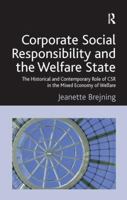 Corporate Social Responsibility and the Welfare State: The Historical and Contemporary Role of Csr in the Mixed Economy of Welfare 1409424510 Book Cover