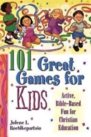 101 Great Games for Kids: Active, Bible-Based Fun for Christian Education 0687087953 Book Cover