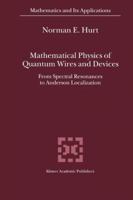 Mathematical Physics of Quantum Wires and Devices: From Spectral Resonances to Anderson Localization 9048154464 Book Cover