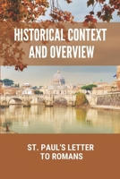 Historical Context And Overview: St. Paul's Letter To Romans: St Pauls Letter To The Romans B09917WRBW Book Cover