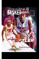 Jimmy Butler: The Ascent Of A Basketball Titan B0CL1XXLTM Book Cover