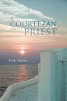 A Courtezan for the Priest 1477218890 Book Cover