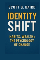 IDENTITY SHIFT: Habits, Wealth & the Psychology of Change B0FJ79RKSN Book Cover