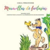 Maravillas de Fantas�as. Segunda Parte: Cuentos Para El Deleite y La Ense�anza de Los M�s Peque�os 1720801088 Book Cover