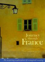 Journey Through France: An Inspiring Exploration of a Magical Country 0393320677 Book Cover