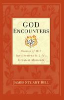 God Encounters: Stories of His Involvement in Life's Greatest Moments 1439109494 Book Cover