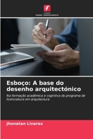Esboço: A base do desenho arquitectónico: Na formação académica e cognitiva do programa de licenciatura em arquitectura 6205651459 Book Cover