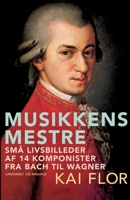 Musikkens mestre. Små livsbilleder af 14 komponister fra Bach til Wagner 8726326019 Book Cover