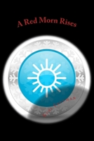 A Red Morn Rises: Sun Saga: Book 3 1514600064 Book Cover