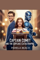 Captain Comet and the Cupcake Catastrophe B0FMJZDRYD Book Cover