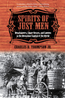 Spirits of Just Men: Mountaineers, Liquor Bosses, and Lawmen in the Moonshine Capital of the World 025207808X Book Cover