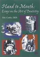 Hand to Mouth: Essays on the Art of Dentistry 0867154098 Book Cover