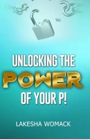 Unlocking the Power of Your P! 1795641800 Book Cover