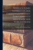 Versuch Eines Lehrbuchs Der Fabrikwissenschaft Zum Gebrauch Akademischer Vorlesungen 1018136886 Book Cover