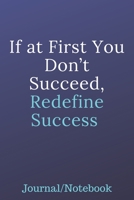 If At First You Don't Succeed, Redefine Success: Journal Notebook 1700712659 Book Cover