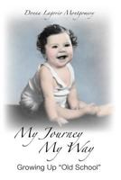 My Journey My Way : Growing up Old School 1985653664 Book Cover