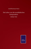 Die Lehre von der musikalischen Komposition: Dritter Theil 1019080663 Book Cover