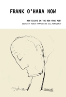 Frank O'Hara Now: New Essays on the New York Poet 1846312337 Book Cover