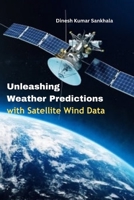 Unleashing Weather Predictions with Satellite Wind Data 1805280740 Book Cover