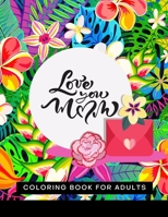 Love You MoM Coloring Book For Adults: Mother's Day Coloring Book - with Sweet and Funny Quotes And - Floral Mandala Patterns B08ZW55S82 Book Cover