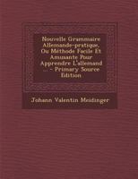 Nouvelle Grammaire Allemande-pratique, Ou Méthode Facile Et Amusante Pour Apprendre L'allemand ... 2012188745 Book Cover