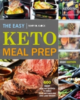 The Easy Keto Meal Prep: 600 Best Healthy Recipes to Reset Your Metabolism and Lose Weight 1708392009 Book Cover