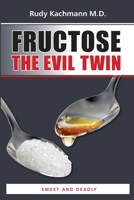 Fructose - The Evil Twin: Sweet And Deadly 1497451590 Book Cover