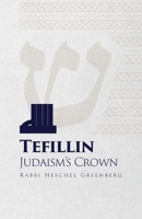 Tefillin: Judaism's Crown 1667819402 Book Cover