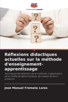 Réflexions didactiques actuelles sur la méthode d'enseignement-apprentissage: Techniques de sélection de la méthode, d'application de la méthode ... de classes de semi-présence 6205904284 Book Cover