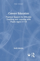 Careers Education: Practical Support for Effective Teaching and Learning with Pupils Aged 11-18 1032989440 Book Cover