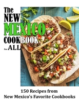 The New Mexico Cookbook For All: 150 Recipes from New Mexico's Favorite Cookbook B09KN7Y2JK Book Cover