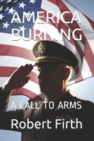 america burning: A CALL TO ARMS B08R6RBD1H Book Cover