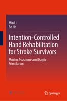 Intention-Controlled Hand Rehabilitation for Stroke Survivors: Motion Assistance and Haptic Stimulation 9819541956 Book Cover