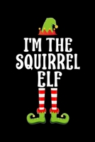 I'm the Squirrel Elf: Blank Lined Family Matching Christmas Diary Best Christmas gift Notebook And Journal 6x9 Inch 120 Pages White Paper 1709964812 Book Cover