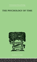 The Psychology of time (International Library of Psychology) 0415210410 Book Cover