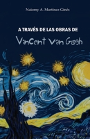 A través de las obras de Vincent van Gogh (Spanish Edition) B0DTQCKWJP Book Cover