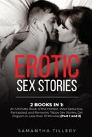 Erotic Sex Stories: 2 Books in 1: An Ultimate Book of the Hottest, Most Seductive, Fantasized, and Romantic Taboo Sex Stories; Get Orgasm in Less than 10 Minutes 1801384614 Book Cover