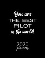 You Are The Best Pilot In The World! 2020 Planner: Nice 2020 Calendar for Pilot Christmas Gift Idea for Pilot Pilot Journal for 2020 120 pages 8.5x11 inches 171028286X Book Cover